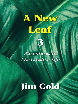 cover image of A New Leaf 3: Adventures in the Creative Life